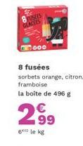 8TUSEES GLACTES  000  8 fusées  sorbets orange, citron, framboise  la boîte de 496 g  2⁹9  99  6 le kg 