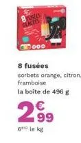 8tusees glactes  000  8 fusées  sorbets orange, citron, framboise  la boîte de 496 g  2⁹9  99  6 le kg 