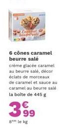 april  6 cônes caramel beurre salé  crème glacée caramel au beurre salé, décor éclats de morceaux de caramel et sauce au caramel au beurre salé la boîte de 445 g  399  8 le kg 