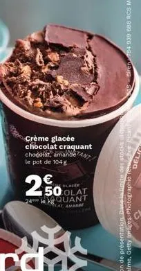 crème glacée chocolat craquant chocolat, amande ant le pot de 104 g  €  20  blacer  dolat 24000 quant  lat, amande 