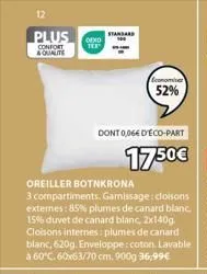 plus  confort & qualite  dexo ter  oreiller botnkrona  3 compartiments, garnissage:cloisons externes: 85% plumes de canard blanc. 15% duvet de canard blanc, 2x140g. cloisons internes: plumes de canard