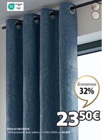 oeko tex  standard  rideau nesvatn  100% polyester. avec ceillets 1x1140 x h300 cm 34,99€  économisez  32%  23,50€ 