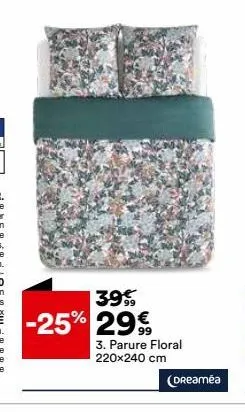 39€  -25% 29€  3. parure floral 220x240 cm  (dreamea 