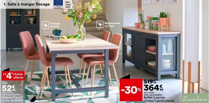 1. Salle à manger Bocage  4 chaise  offerte  La  Soit  52%  dont 0 €97 d'éco-participation  Chaise Diane au lieu de 69 €99  Existe aussi en  FABRIQUE EN EUROPE  Allonge incluse  Sauf chaise Diane  HE 