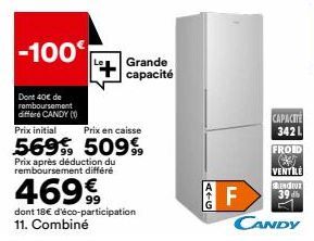 Prix après déduction du remboursement différé  46999  dont 18€ d'éco-participation 11. Combiné  Grande capacité  F  LL  CAPACITE  342 L  FROID * VENTILE  ENCONT 39 db 