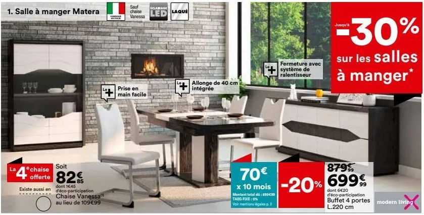 1. salle à manger matera  soit  chaise  l24 offerte 82€  existe aussi en  o  dont 1€45 d'éco-participation chaise vanessa au lieu de 109€99  far  sauf eclairage  chaise led  vanessa  prise en +main fa