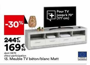 -30%  ECAS  Pour TV  jusqu'à 70" (177 cm)  169€  dont 3€70 d'éco-participation  13. Meuble TV béton/blanc Matt  PARRICU  IN EUROPE 