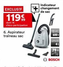 EXCLUSIF  119€  dont 1€ d'éco-participation  6. Aspirateur traîneau sac  Indicateur changement de sac 