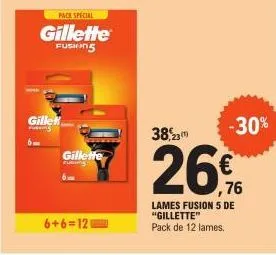 gillet  pack special  gillette  fusion  gillette  6+6=12  38,23  26%  ,76  lames fusion 5 de "gillette"  pack de 12 lames.  -30% 