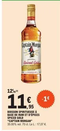 (aptain morga  original  spiced gold  ince&shos na  € ,95  12,9  11  boisson spiritueuse à base de rum et d'épices spiced gold  "captain morgan" 35.00% vol. 70 cl. le l: 17,07 €.  -1€ 