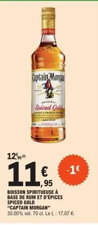 (aptain morga  original  spiced gold  ince&shos na  € ,95  12,9  11  boisson spiritueuse à base de rum et d'épices spiced gold  "captain morgan" 35.00% vol. 70 cl. le l: 17,07 €.  -1€ 