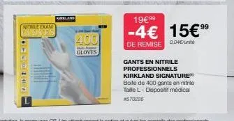 antalo  nitrile exam gloves  kirkland  400  ne-h gloves  19€99  -4€ 15€ 99  de remise 0.00€  gants en nitrile professionnels kirkland signature boite de 400 gants en nitrile taille l-dispositif médica