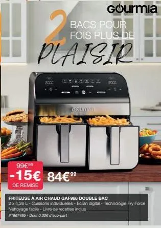 coun'a  99€ 99  -15€ 84€9⁹  de remise  2 plaisir  bacs pour fois plus de  gourmia  friteuse à air chaud gaf966 double bac  2 x 4,26 l-cuissons individuelles-ecran digital-technologie fry force nettoya