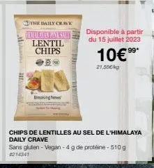 the daily crave  himalayan piank saly lentil chips  breaking new  chips de lentilles au sel de l'himalaya daily crave  sans gluten-vegan-4 g de protéine-510 g  8214341  disponible à partir du 15 juill