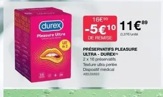 apert acret  (durex)  pleasure ultra  or  16€ 99  -5€ 10 11€ 89  0,37€/unit  de remise  préservatifs pleasure ultra - durex 2 x 16 préservatifs texture ultra perlée dispositit médical #8539893 