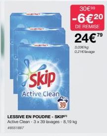 Skip  Active Clean  LESSIVE EN POUDRE - SKIP™ Active Clean - 3 x 39 lavages - 8,19 kg #8551887  30€99  -6€20  DE REMISE  24€79  3,03€/kg 0,21€/lavage 