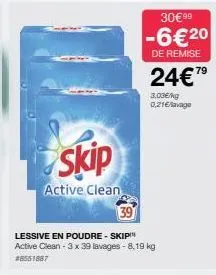 skip  active clean  lessive en poudre - skip™ active clean - 3 x 39 lavages - 8,19 kg #8551887  30€99  -6€20  de remise  24€79  3,03€/kg 0,21€/lavage 