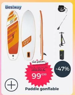 bestway  gt  (+)  gif  140 pièces  prix le bas sur 3cy 189.99 €  99 €99  paddle gonflable  -47% 