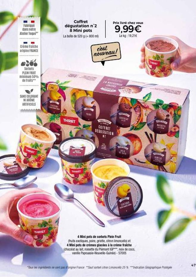 Fabriqué dans notre  Atelier Toque  Crème fraiche  origine FRANCE  Sorbets PLEIN FRUIT minimum 50% de fruits**  SANS COLORANT NI AROME ARTIFICIELS  THRET  THIRIET  DIUME  Coffret dégustation n°2 8 Min