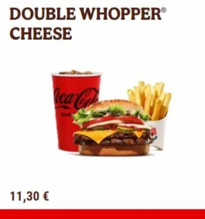 double whopper®  cheese  11,30 € 