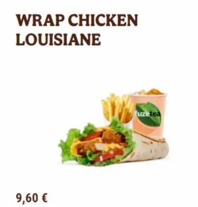 9,60 €  wrap chicken louisiane  fuzetea 