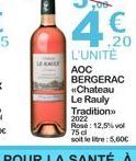 AOC BERGERAC Chateau Le Rauly  Tradition 2022 Rose: 12,5% vol 75d  soit le litre: 5,000 