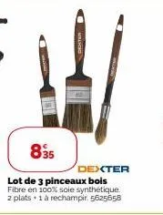 835  dexter  lot de 3 pinceaux bois fibre en 100% soie synthétique. 2 plats + 1 à rechampir. 5625658 