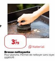 379  Naterial  Brosse nettoyante  Pour plancha. Permet de nettoyer sans rayer. 5596076 