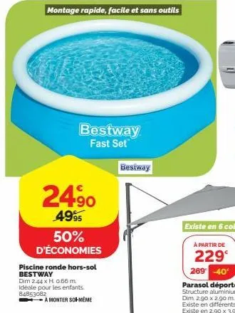 montage rapide, facile et sans outils  bestway fast set  24⁹0  4995  50% d'économies  piscine ronde hors-sol bestway  dim 2.44 x h 0.66 m. idéale pour les enfants 84853082  a monter someme  bestway  à