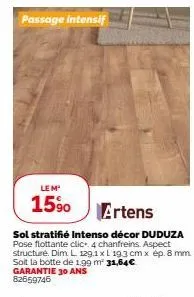 passage intensif  lem  15⁹0  artens  sol stratifié intenso décor duduza pose flottante clic 4 chanfreins. aspect structure. dim l. 129.1 x l 193 cmx ép. 8 mm soit la botte de 1.99 m² 31,64€  garantie 