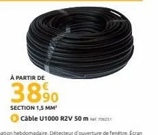 à partir de  3890  section 1,5 mm²  câble u1000 r2v 50 mf. 706251 