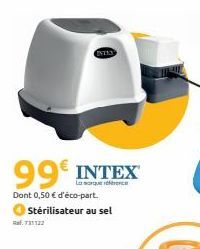 99€ INTEX  Dont 0,50 € d'éco-part.  Stérilisateur au sel  Ref. 731122  INTRA 