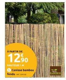 À PARTIR DE  12.⁹0  HAUTEUR 1 M 6 Canisse bambou fendu  ked Garden 
