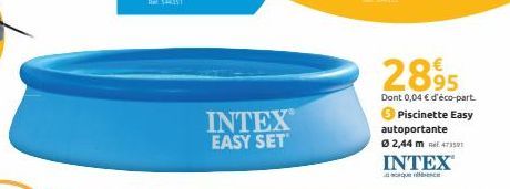 INTEX EASY SET  2895  Dont 0,04 € d'éco-part Piscinette Easy autoportante Ø2,44 m 47301  INTEX 
