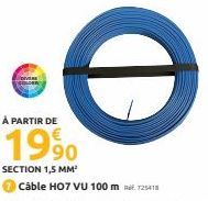 À PARTIR DE  1990  SECTION 1,5 MM²  Câble H07 VU 100 m725418 