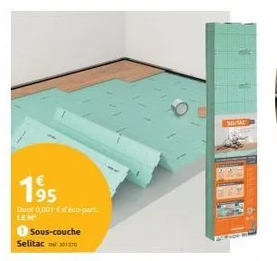 195  dont 0,001 € d'éco-part le m¹  sous-couche selitac10110  muitac  