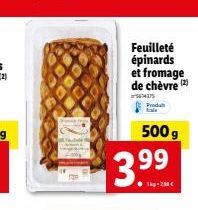 Feuilleté  épinards  et fromage de chèvre (2)  564175 Proda trala  500 g  3.99  1kg-250€ 