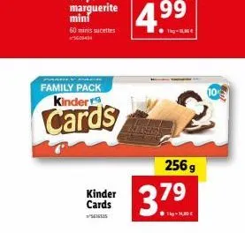 family pack kinderr  cards  kinder cards 5616535  3.79  1kg-1,30 €  2  256 g 