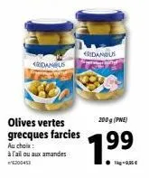 olives vertes grecques farcies au choix:  à l'ail ou aux amandes 200453  ridangus  200 g (pne)  1.9⁹ 