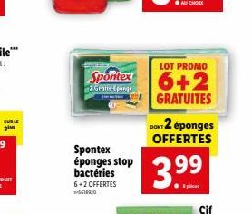 SUR LE  2  Spontex éponges stop bactéries  6+2 OFFERTES  LOT PROMO  Spontex 6+2  2 Gratte-Eponge  GRATUITES  3.9⁹⁹9  DON'T 2 éponges  OFFERTES 