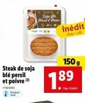 steak de soja blé persil et poivre (2)  1830  predut fais  soja ete persilif phime  150 g 89  1kg-12,60 € 