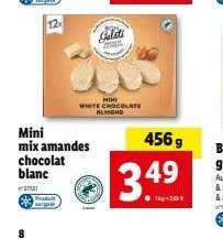 8  12x  chocolat  blanc  27551  mini mix amandes  arge  gelat  mihi white chocolate almond  456 g  3.49  1kg 265€ 