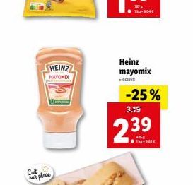 Cat sur place  HEINZ  MAYOMIX  Heinz mayomix  DSCINAT  -25%  3.19  2.39 