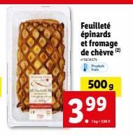 Feuilleté  épinards  et fromage de chèvre (2)  564175 Proda trala  500 g  3.99  1kg-250€ 