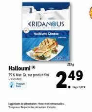 halloumi (4)  25 % mat. gr. sur produit fini 100000  produkt  fridan@us  halloumi cheese  supptions de printation to dagupmpl  225.6  225 g  249 