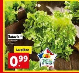 batavia catégorie 1 3000  la pièce  0.⁹⁹  fruits & legumes de france 