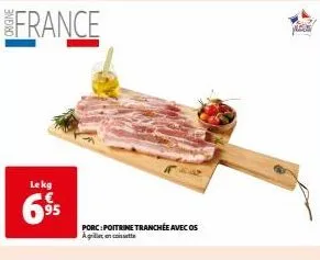 lekg  6⁹5  france  porc : poitrine tranchée avec os agilin, an cacisets/ 