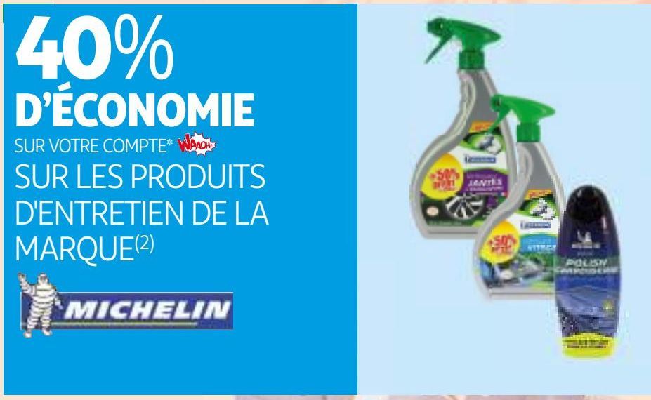 SUR LES PRODUITS D'ENTRETIEN DE LA MARQUE MICHELIN