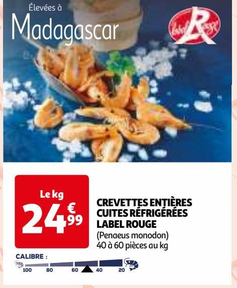 CREVETTES ENTIÈRES CUITES RÉFRIGÉRÉES LABEL ROUGE