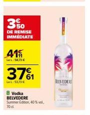 3%  DE REMISE IMMÉDIATE  41  LL:58.79€  371  La L:53.73 €  8 Vodka BELVEDERE Summer Edition, 40% vol. 70 d  BELVEDERI  VODEA 